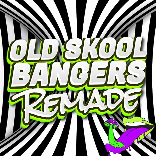 OLD SKOOL BANGERS - REMADE