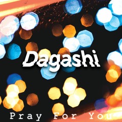 Dagashi - Pray For You