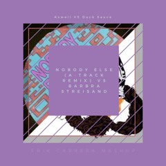 Nobody Else (A-Track Remix) VS Barbra Streisand (Erik Carrera Mashup) - Axwell VS Duck Sauce