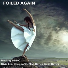 FOILED AGAIN DDMC Dixie Doug Mike Colin