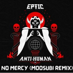 Eptic - No Mercy (Moosubi Remix)