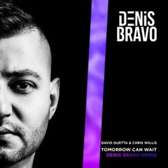 Free Download | David Guetta & Chris Willis - Tomorrow Can Wait (Denis Bravo Remix)