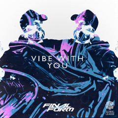 FinalForm - Vibe With You