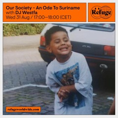 Our Society Radio #6 w/ DJ Westfa - An ode to Suriname