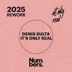 Denis Sulta - It's Only Real 2025 Rework (Unreleased)
