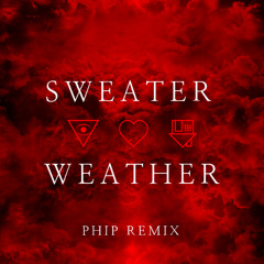 The Neighbourhood - Sweater Weather (PHIP remix)