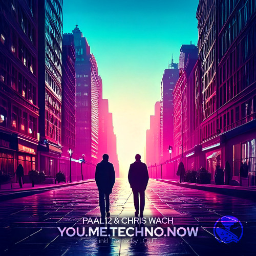 Paal12 & Chris Wach - You.Me.Techno.Now (LOUT Remix)
