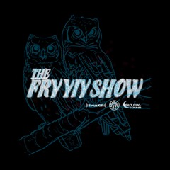 THE FRY YIY SHOW EP 134