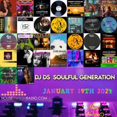 SOULFUL GENERATION SHOW HOUSESTATION RADIO BY DJ DS (FRANCE) JANUARY 19TH 2024 MASTER