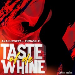 Taste Of De Whine-AkaiiUsweet Ft Rucas H.E (Grand Masters Band)