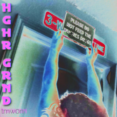 HiGHeRGR0uND tmw0n Remix