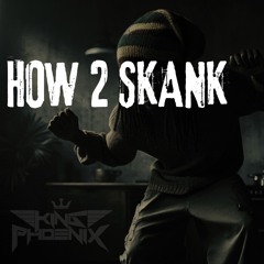 HOW 2 SKANK [CLIP]