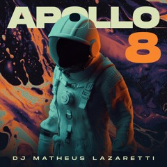 DJ Matheus Lazaretti - Apollo 8