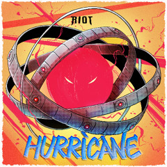 RIOT - Hurricane