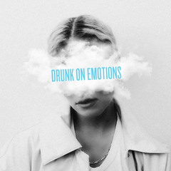 Drunk on Emotions