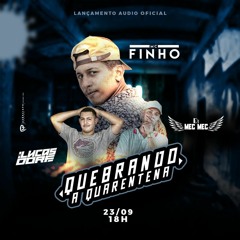 MC FINHO-QUEBRANDO A QUARENTENA ( DJ MEC MEC DJ LUCAS DO RF )