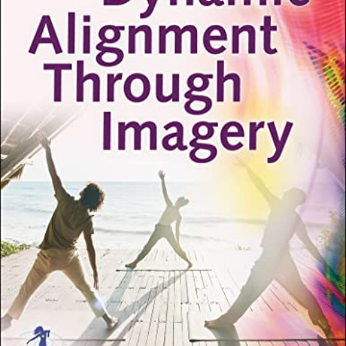 download KINDLE 📍 Dynamic Alignment Through Imagery by  Eric Franklin [PDF EBOOK EPU