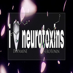 neurotoxins / love is a drug (i forgot your name)