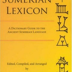 [VIEW] [EBOOK EPUB KINDLE PDF] Sumerian Lexicon: A Dictionary Guide to the Ancient Su