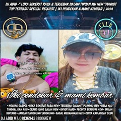 DJ ADID -''LUKA SELERAT RASA NEW & TERJEBAK DALAM TIPUANMU'FUNKOT(IKI PENDEKAR & MAMI KEMBAR)2024