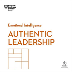free EBOOK 💖 Authentic Leadership: HBR Emotional Intelligence Series by  Harvard Bus