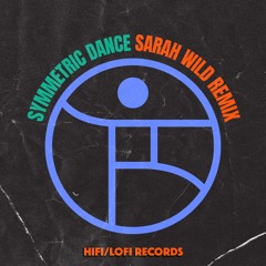 Franz Matthews - Symmetric Dance (Sarah Wild Remix) [HIFI/LOFI Records]