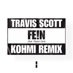 Travis Scott - Fe!n (Kohmi Remix)