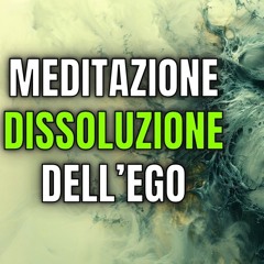 Meditazione Mindfulness Dissoluzione Dell'ego. Pratica Guidata