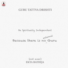 Guru Tattva II - Self Exploration: 8-Inner Guru and Inner Disciple by Ekta Bathija