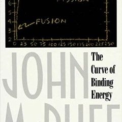 Get [PDF EBOOK EPUB KINDLE] The Curve of Binding Energy: A Journey into the Awesome and Alarming Wor