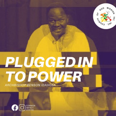 Plugged In To Power - Archbishop Benson Idahosa