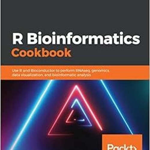 View PDF R Bioinformatics Cookbook: Use R and Bioconductor to perform RNAseq, genomics, data visuali