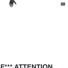 F*** Attention (prod. DellSavv)