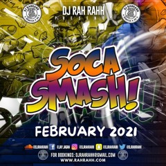 DJ RaH RahH - Soca Smash (February 2021) - 2021 Soca