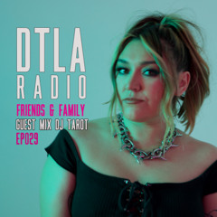 DTLA Radio - Friends & Family - EP029