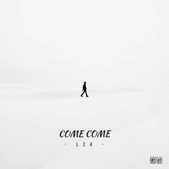 Come Come