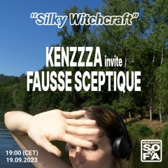 Silky Witchcraft : Kenzzza invite Fausse Sceptique (19.09.23)