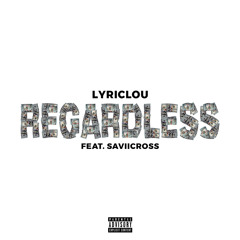 Lyriclou Feat. SaviiCross - Regardless