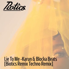 Lie To Me -Karun & Blocka Beats [Biotics Remix Techno Remix]