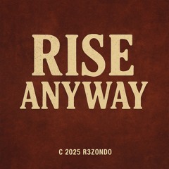 Rise Anyway