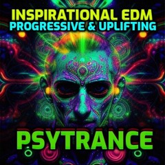 Psytrance ‘the best Psytrance TUNES’’ inspirational EDM