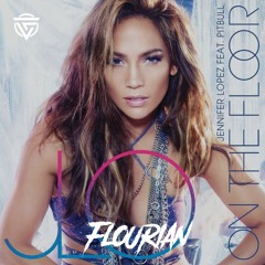 Jennifer Lopez - On The Floor Ft. Pitbull (FLOURIAN BOOTLEG) [Raw Hardstyle]