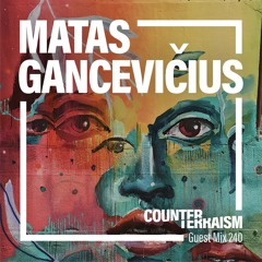 Counterraism Guest Mix 240: Matas Gancevičius