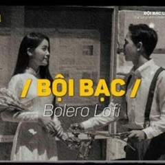 Bội Bạc - (Lofi Ver_) x Bolero Lofi _ Đạt Long Vinh _ Nhiều đêm khắc khoải niềm ưu tư chợt đến