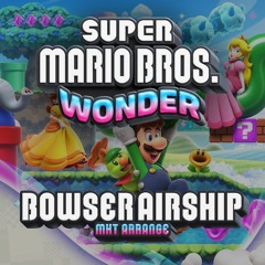 Super Mario Bros. Wonder - Bowser's Airship (MKT Arrange)