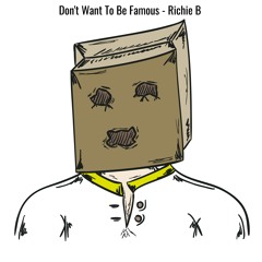 Don't Want To Be Famous