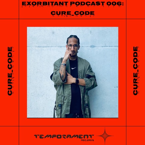 CURE_CODE - EXORBITANT PODCAST_006