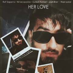 HER LOVE | Raf Saperra,Ikky,Josh Brar,Wazir Patar,Nirvair Pannu |Latest Punjabi Mix