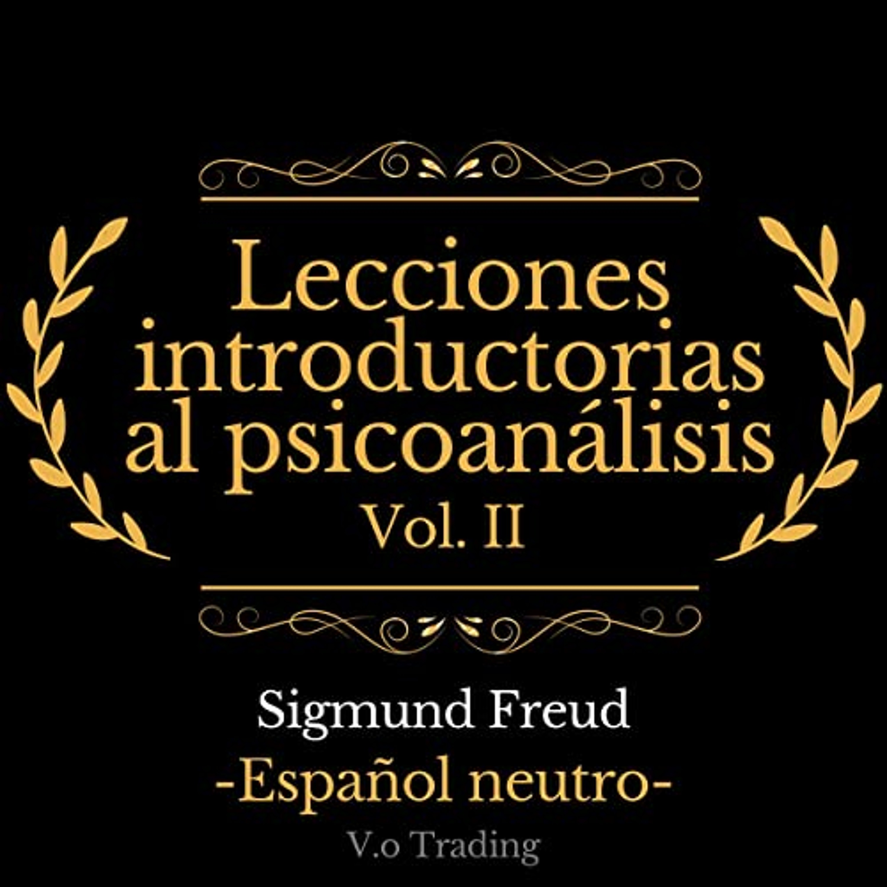 Lecciones introductorias al psicoanálisis: Vol. II [Introductory Lectures on Psychoanalysis: Vol. II] (Audiolibro) | Prueba Gratis
