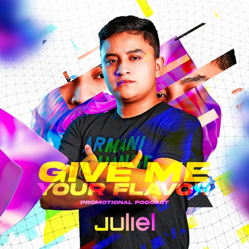 Juliel - Give Me Your Flavor / / 2023 Podcast